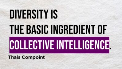 Divresity is the basic ingredient of collective intelligence, quote by Thais Compoint